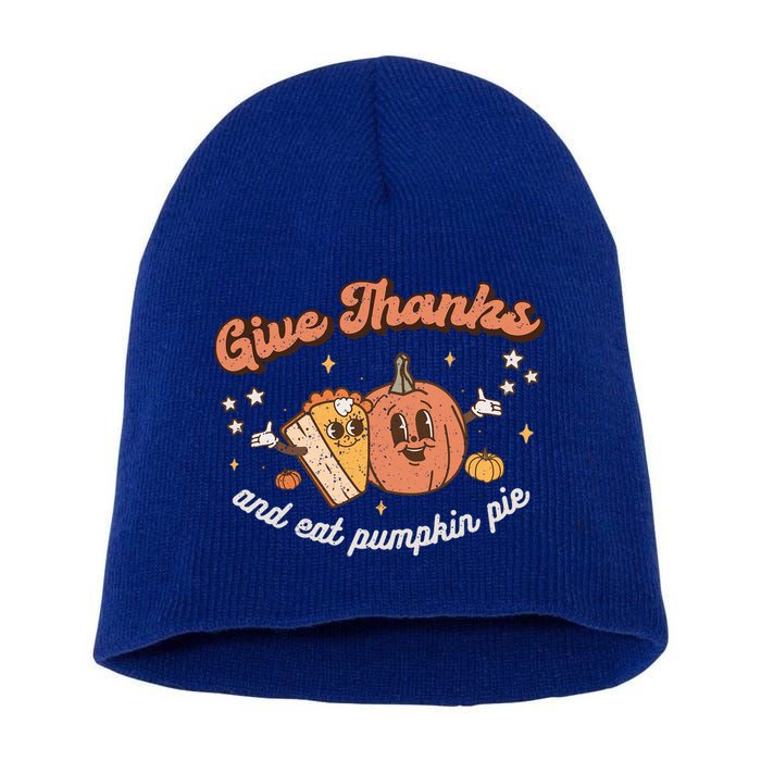Give Thanks And Eat Pumpkin Pie Retro Thanksgiving Matching Gift Short Acrylic Beanie