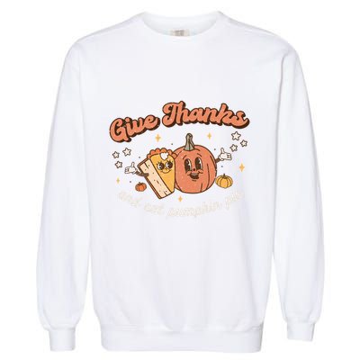 Give Thanks And Eat Pumpkin Pie Retro Thanksgiving Matching Gift Garment-Dyed Sweatshirt