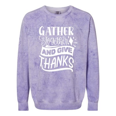 Gather Together And Give Thanks Happy Turkey Day Great Gift Colorblast Crewneck Sweatshirt