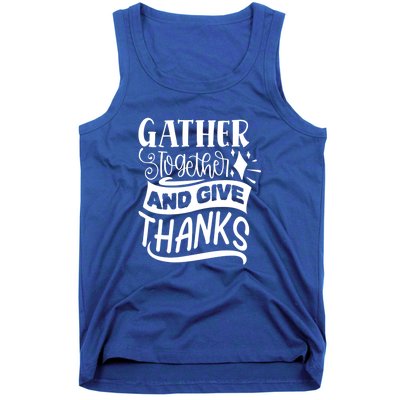 Gather Together And Give Thanks Happy Turkey Day Great Gift Tank Top