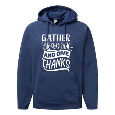 Gather Together And Give Thanks Happy Turkey Day Great Gift Performance Fleece Hoodie