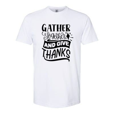 Gather Together And Give Thanks Happy Turkey Day Great Gift Softstyle® CVC T-Shirt