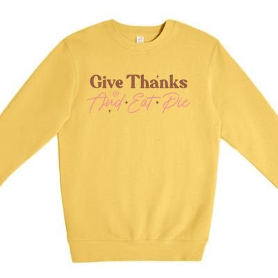 Give Thanks And Eat Pie Retro Thanksgiving Matching Outfit Gift Premium Crewneck Sweatshirt