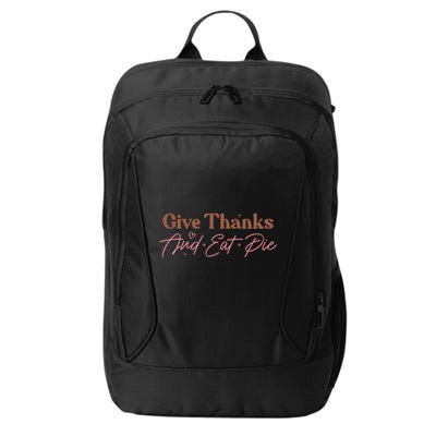 Give Thanks And Eat Pie Retro Thanksgiving Matching Outfit Gift City Backpack