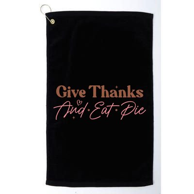 Give Thanks And Eat Pie Retro Thanksgiving Matching Outfit Gift Golf Towel