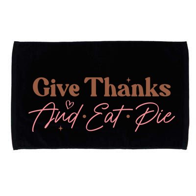 Give Thanks And Eat Pie Retro Thanksgiving Matching Outfit Gift Microfiber Hand Towel