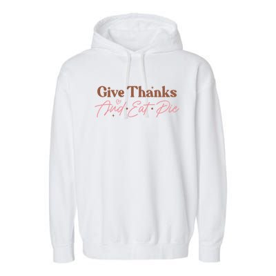 Give Thanks And Eat Pie Retro Thanksgiving Matching Outfit Gift Garment-Dyed Fleece Hoodie