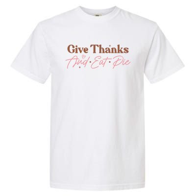 Give Thanks And Eat Pie Retro Thanksgiving Matching Outfit Gift Garment-Dyed Heavyweight T-Shirt