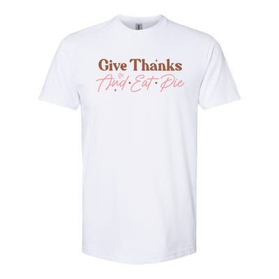 Give Thanks And Eat Pie Retro Thanksgiving Matching Outfit Gift Softstyle CVC T-Shirt