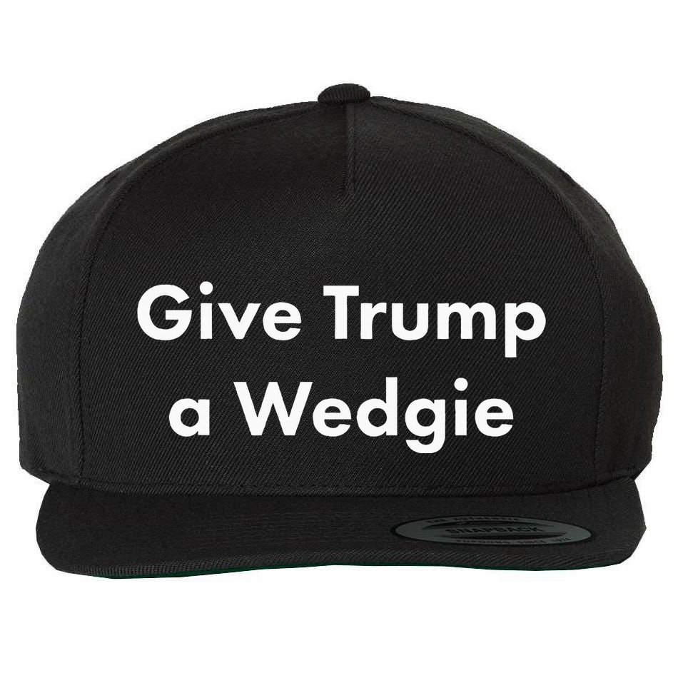 Give Trump A Wedgie Wool Snapback Cap