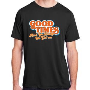 Good Times_ AinT We Lucky We GotEm Adult ChromaSoft Performance T-Shirt