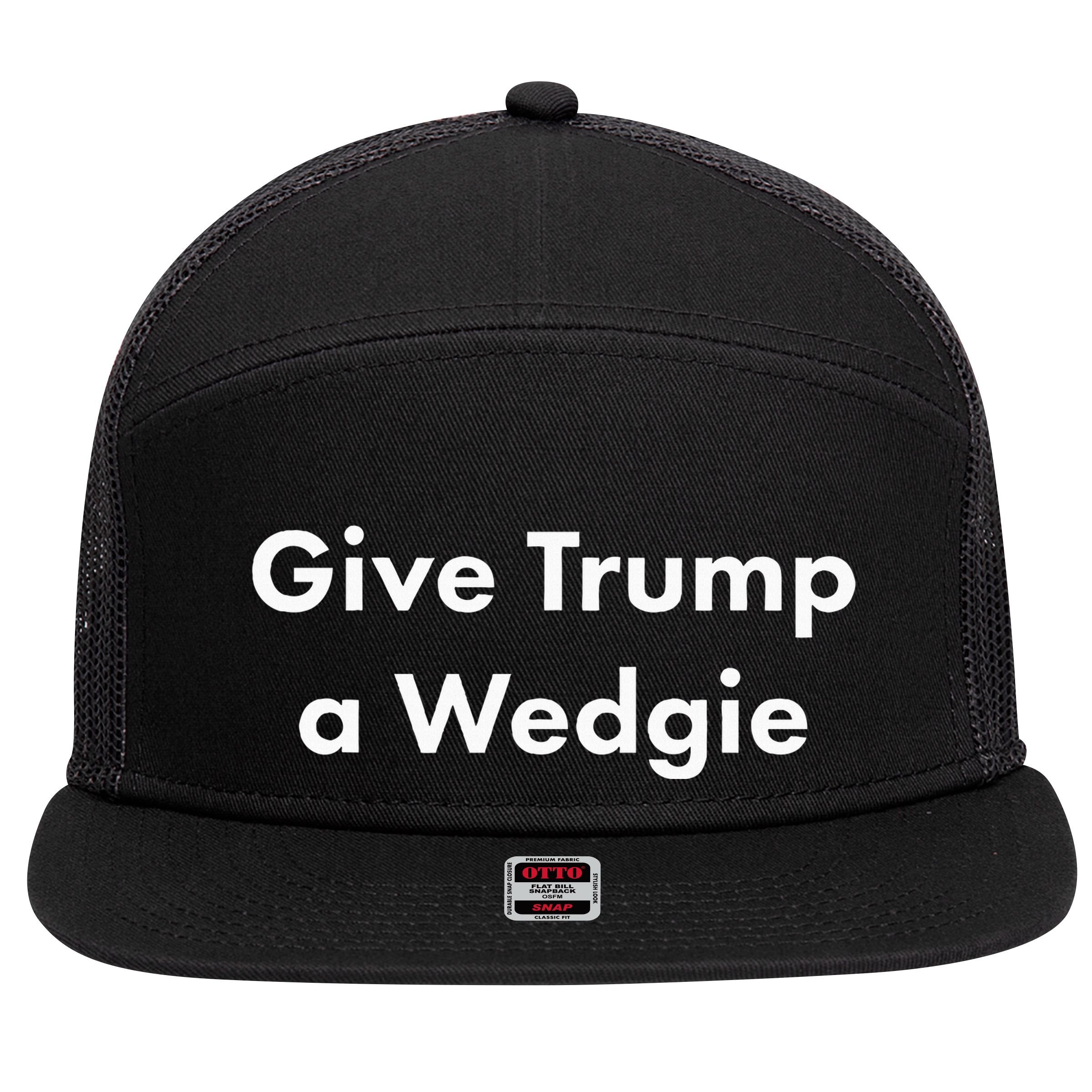 Give Trump A Wedgie 7 Panel Mesh Trucker Snapback Hat