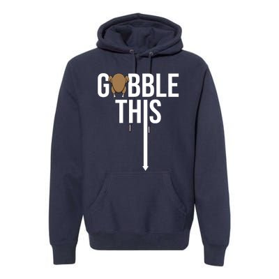 Gobble This Arrow Funny Thanksgiving Holiday Premium Hoodie