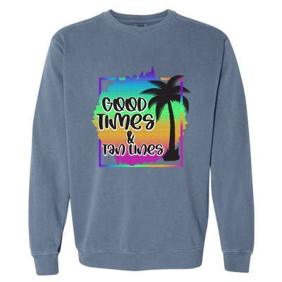 Good Times And Tan Lines Beach Paradise Gift Garment-Dyed Sweatshirt