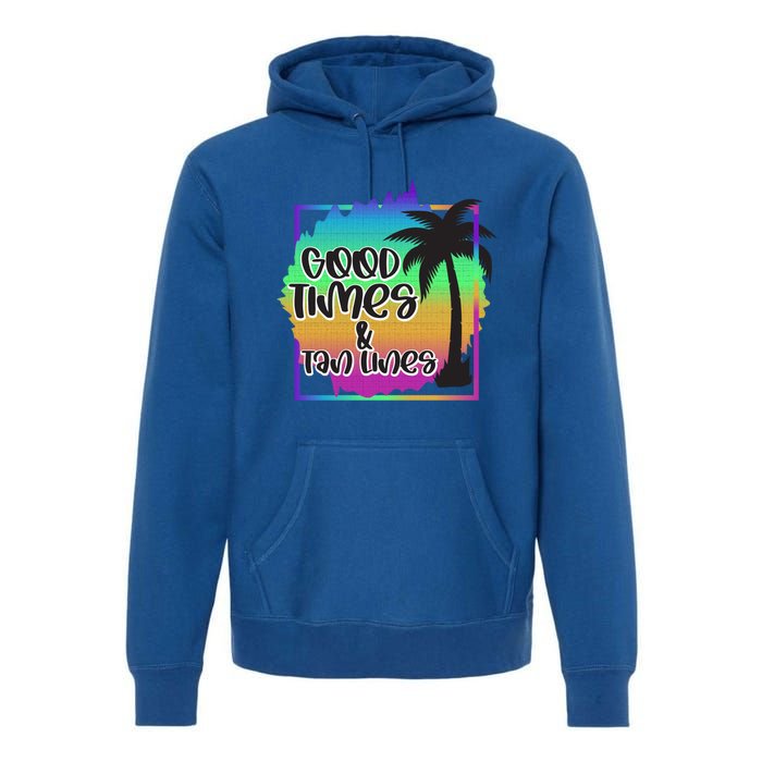 Good Times And Tan Lines Beach Paradise Gift Premium Hoodie