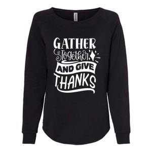 Gather Together And Give Thanks Happy Turkey Day Great Gift Womens California Wash Sweatshirt