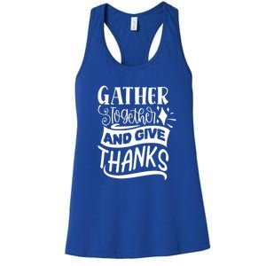 Gather Together And Give Thanks Happy Turkey Day Great Gift Women's Racerback Tank