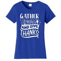 Gather Together And Give Thanks Happy Turkey Day Great Gift Women's T-Shirt