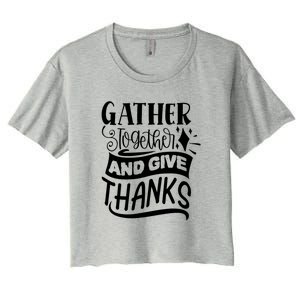 Gather Together And Give Thanks Happy Turkey Day Great Gift Women's Crop Top Tee