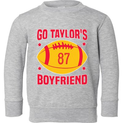 Go T.aylors Boyfriend Football Funny Go T.aylor's Boyfriend Toddler Sweatshirt
