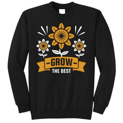 Grow The Best Sweatshirt