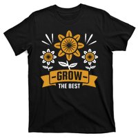 Grow The Best T-Shirt