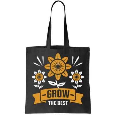 Grow The Best Tote Bag