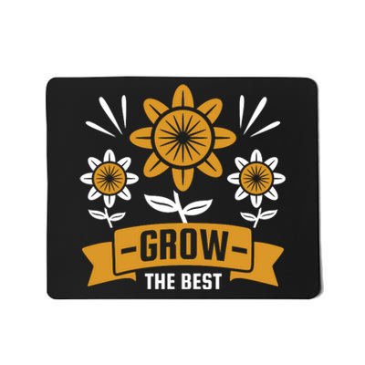 Grow The Best Mousepad