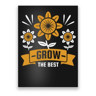 Grow The Best Poster