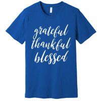 Grateful Thankful Blessed Inspirational Thanksgiving Vibe Gift Premium T-Shirt