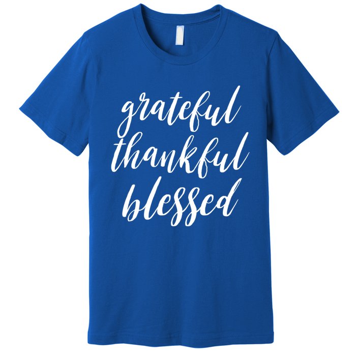 Grateful Thankful Blessed Inspirational Thanksgiving Vibe Gift Premium T-Shirt