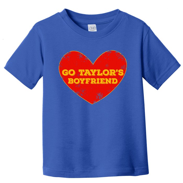 Go T.aylor’s Boyfriend Red Heart Funny Here For T.aylor Thing Toddler T-Shirt