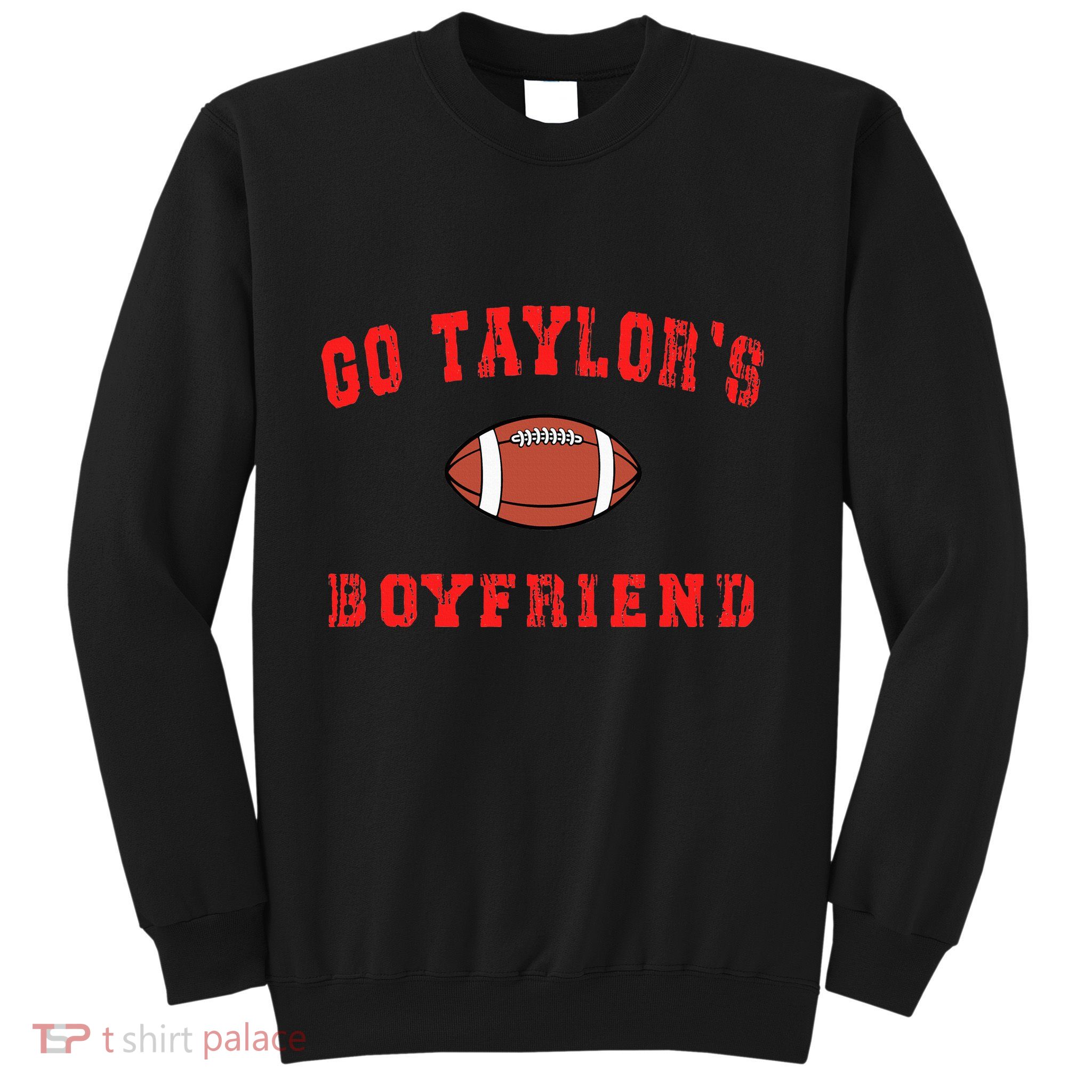 G.o T.ay.lor's Boyfriend  Football L.overs T.aylor Name Sweatshirt