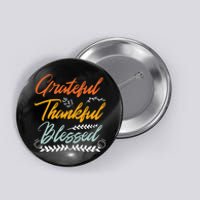 Grateful Thankful Blessed Thanksgiving Button