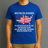 Glad To Be On The Side That Believes In God & Has Most Guns T-Shirt