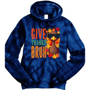 Give Thanks Bruh Funny Thanksgiving Turkey Thankful Bruh Tie Dye Hoodie