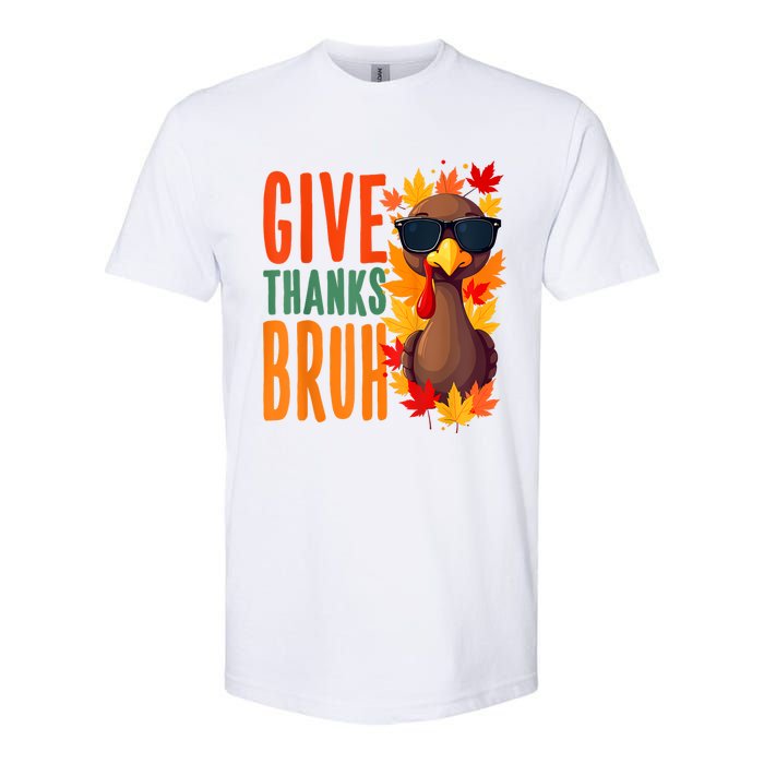 Give Thanks Bruh Funny Thanksgiving Turkey Thankful Bruh Softstyle CVC T-Shirt