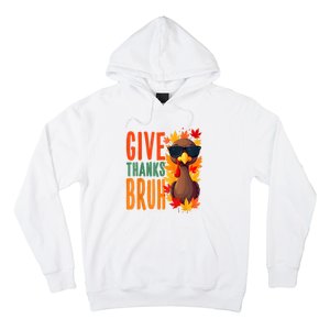 Give Thanks Bruh Funny Thanksgiving Turkey Thankful Bruh Hoodie