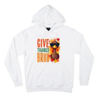 Give Thanks Bruh Funny Thanksgiving Turkey Thankful Bruh Hoodie