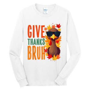 Give Thanks Bruh Funny Thanksgiving Turkey Thankful Bruh Tall Long Sleeve T-Shirt