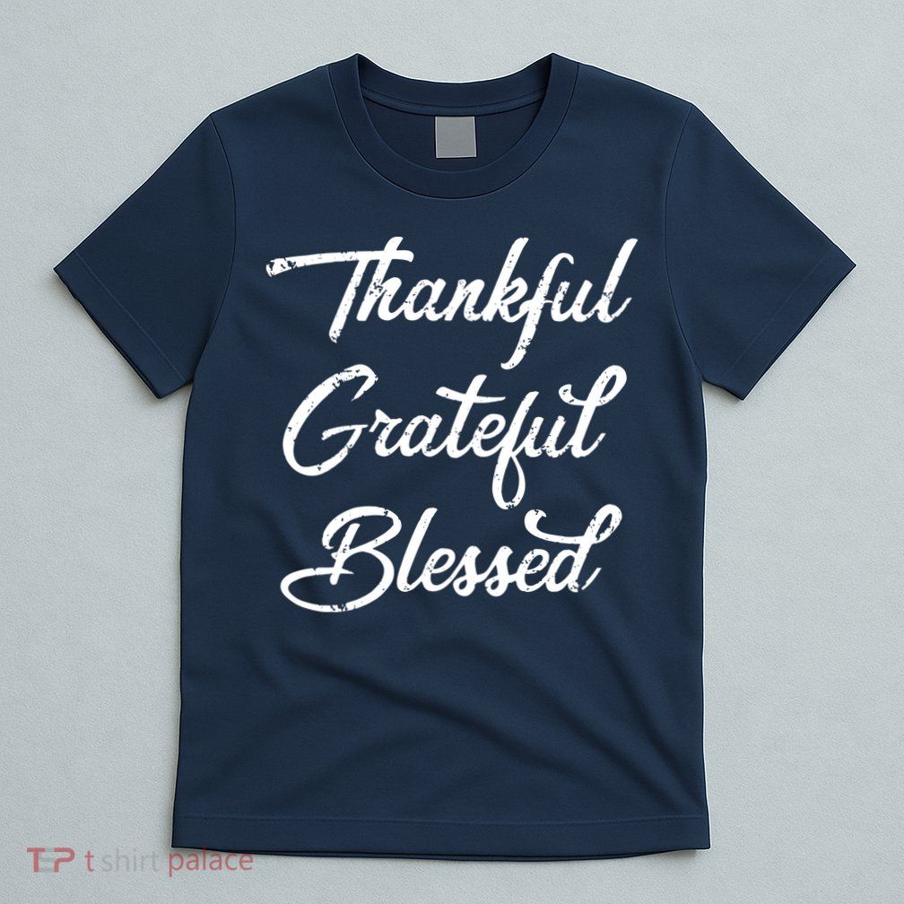 Grateful Thankful & Blessed Thanksgiving T-Shirt