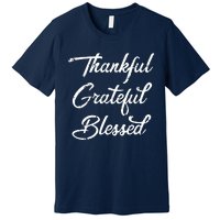 Grateful Thankful & Blessed Thanksgiving Premium T-Shirt