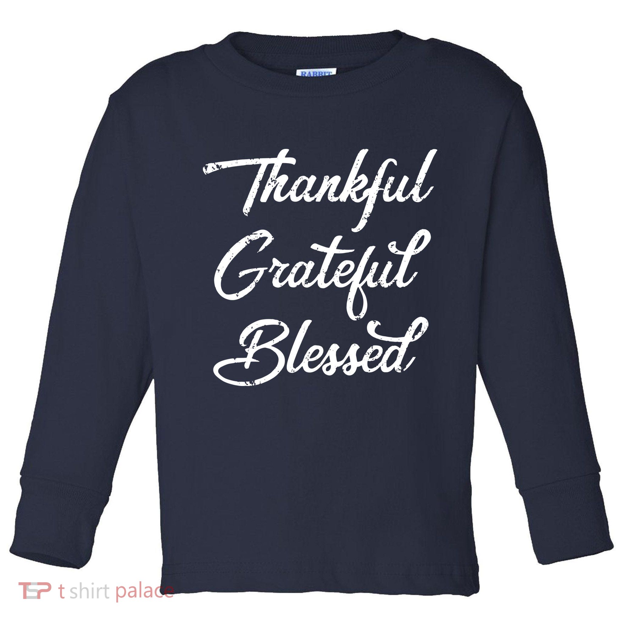 Grateful Thankful & Blessed Thanksgiving Toddler Long Sleeve Shirt