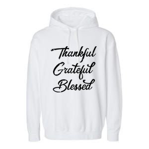 Grateful Thankful & Blessed Thanksgiving Garment-Dyed Fleece Hoodie