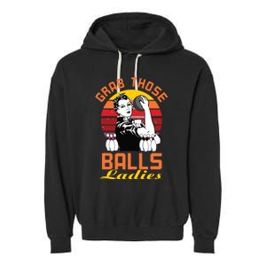 Grab Those Balls Ladies Bowling Retro For Women, Fun Bowling Garment-Dyed Fleece Hoodie