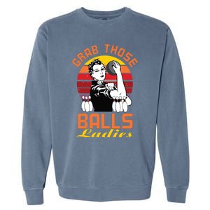 Grab Those Balls Ladies Bowling Retro For Women, Fun Bowling Garment-Dyed Sweatshirt