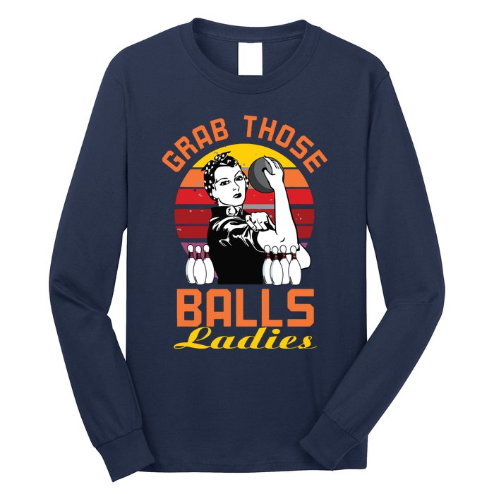 Grab Those Balls Ladies Bowling Retro For Women, Fun Bowling Long Sleeve Shirt