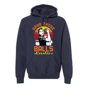 Grab Those Balls Ladies Bowling Retro For Women, Fun Bowling Premium Hoodie