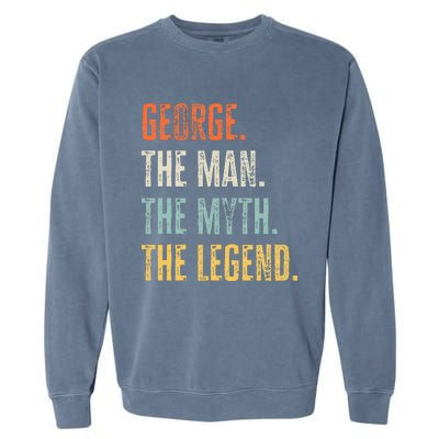 George The Best Man Myth Legend Funny Best Name George Garment-Dyed Sweatshirt