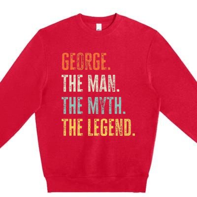 George The Best Man Myth Legend Funny Best Name George Premium Crewneck Sweatshirt